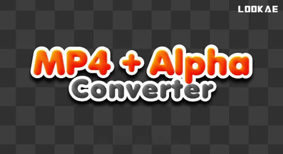 AE脚本-批量转换Alpha通道视频为MP4/h264文件 MP4 + Alpha Converter v1.3.0-精品资源站