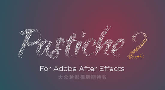 AE插件-众多图片文字汇聚成自定义图形 Pastiche v2.1.10 Mac-精品资源站