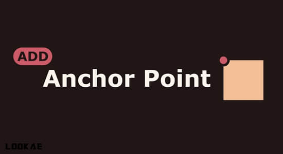 AE脚本-快速添加中心点锚点工具 Add Anchor Point v1.3.0+使用教程-精品资源站