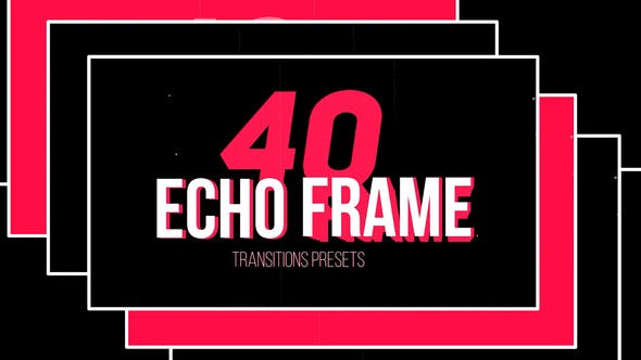 PR预设-40种图像创意拖尾转场动画 Echo Frame Transitions Presets-精品资源站