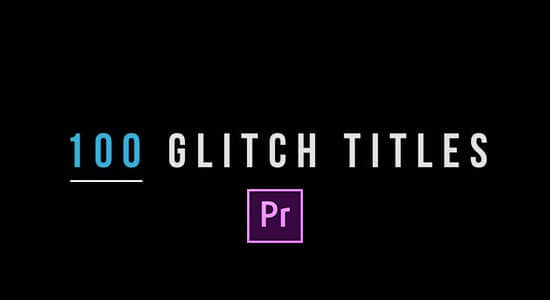 Premiere预设模板-100个信号干扰像素撕裂破损文字标题动画 Glitch Titles-精品资源站