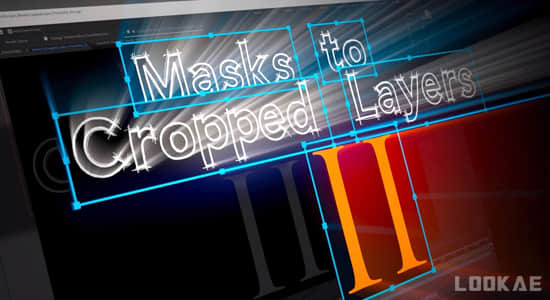 AE脚本-裁剪图层蒙版动画处理工具 Masks to Cropped Layers II v2.1+使用教程-精品资源站