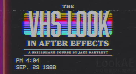 AE教程 : 80年代复古老电视录像带视觉特效制作 Skillshare – The VHS Look in After Effects-精品资源站