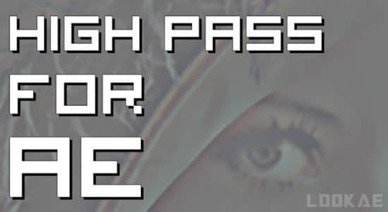 AE插件-支持GPU加速的高通滤镜 High Pass v1.1 Win/Mac-精品资源站